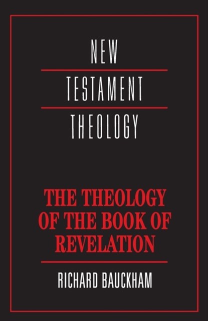 The Theology of the Book of Revelation, Richard Bauckham - Paperback - 9780521356916