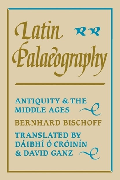 Latin Palaeography, Bernhard Bischoff - Paperback - 9780521367264
