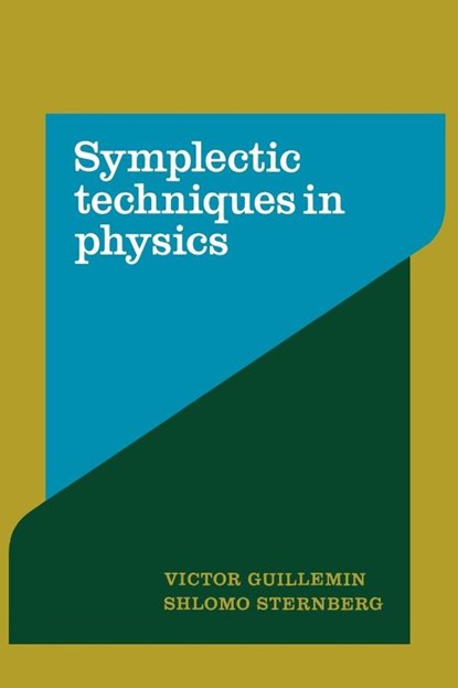 Symplectic Techniques in Physics, Victor (Massachusetts Institute of Technology) Guillemin ; Shlomo (Harvard University Sternberg - Paperback - 9780521389907