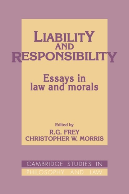 Liability and Responsibility, R. G. Frey ; Christopher W. Morris - Gebonden - 9780521392167