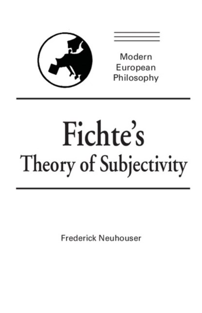 Fichte's Theory of Subjectivity, FREDERICK (HARVARD UNIVERSITY,  Massachusetts) Neuhouser - Paperback - 9780521399388