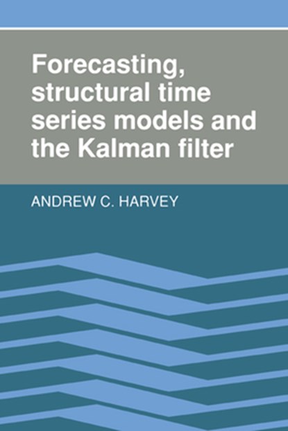 Forecasting, Structural Time Series Models and the Kalman Filter, Andrew C. (London School of Economics and Political Science) Harvey - Paperback - 9780521405737