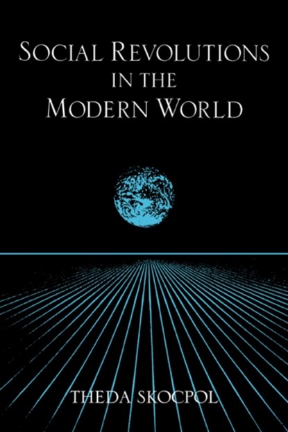 Social Revolutions in the Modern World, THEDA (HARVARD UNIVERSITY,  Massachusetts) Skocpol - Paperback - 9780521409384