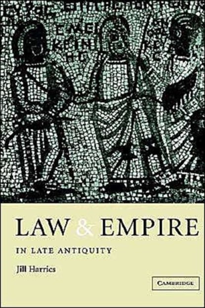 Law and Empire in Late Antiquity, Jill Harries - Gebonden - 9780521410878