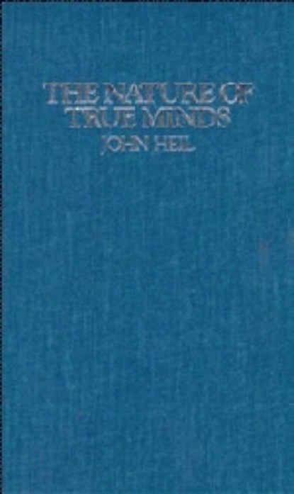 The Nature of True Minds, John Heil - Paperback - 9780521424004