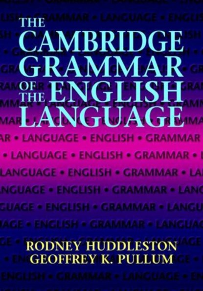 The Cambridge Grammar of the English Language, Rodney (University of Queensland) Huddleston ; Geoffrey K. (Professor of General Linguistics Pullum - Gebonden - 9780521431460