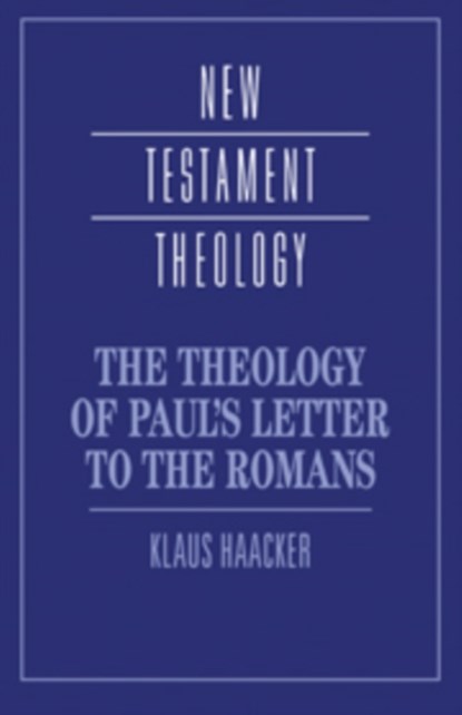 The Theology of Paul's Letter to the Romans, KLAUS (BARMEN SCHOOL OF THEOLOGY,  Wuppertal) Haacker - Gebonden - 9780521434805