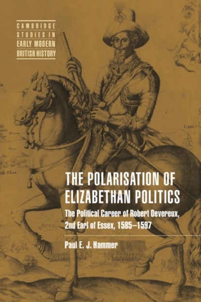 The Polarisation of Elizabethan Politics, PAUL E. J.  (UNIVERSITY OF NEW ENGLAND,  Australia) Hammer - Gebonden - 9780521434850
