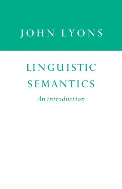Linguistic Semantics, John (University of Cambridge) Lyons - Paperback - 9780521438773