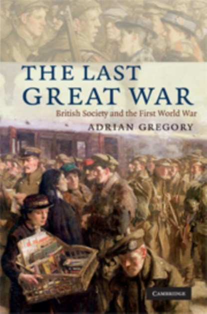 The Last Great War, Adrian (University of Oxford) Gregory - Gebonden - 9780521450379