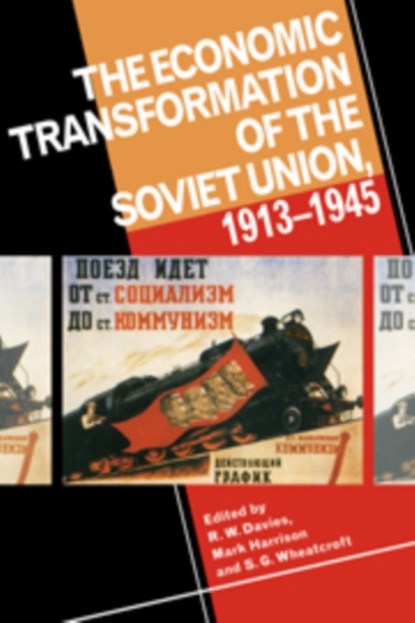 The Economic Transformation of the Soviet Union, 1913–1945, R. W. (University of Birmingham) Davies ; Mark (Professor of Economics Harrison ; S. G. (University of Melbourne) Wheatcroft - Gebonden - 9780521451529
