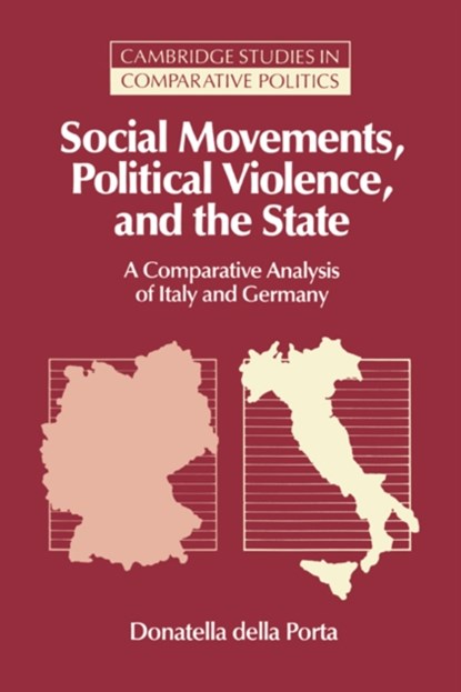 Social Movements, Political Violence, and the State, DONATELLA  (UNIVERSITA DEGLI STUDI,  Florence) della Porta - Gebonden - 9780521473965