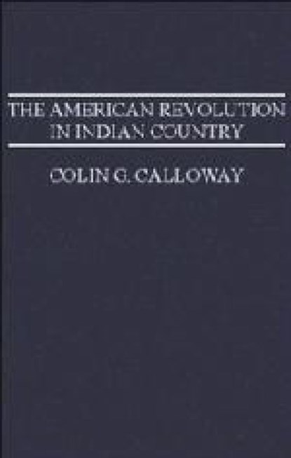 The American Revolution in Indian Country, Colin G. (University of Wyoming) Calloway - Paperback - 9780521475693