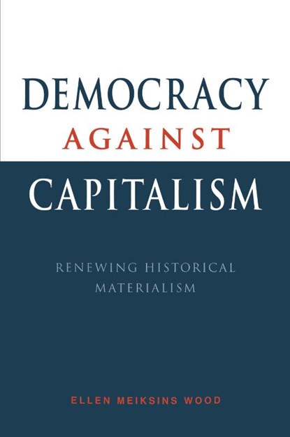 Democracy against Capitalism, Ellen Meiksins (York University Wood - Paperback - 9780521476829