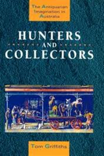 Hunters and Collectors, Tom Griffiths - Gebonden - 9780521482813