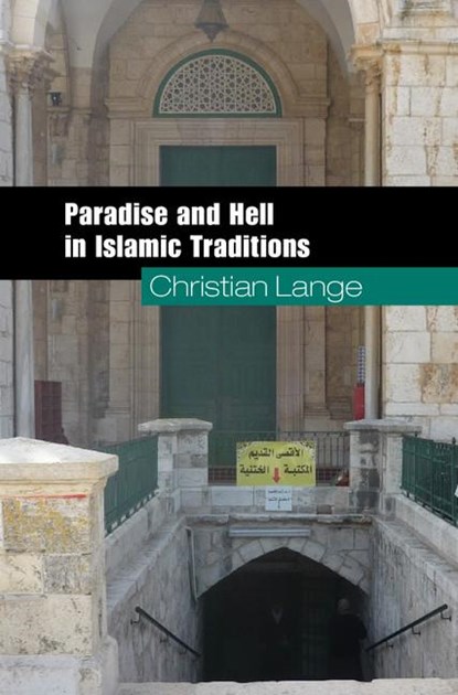 Paradise and Hell in Islamic Traditions, Christian (Universiteit Utrecht Lange - Gebonden - 9780521506373