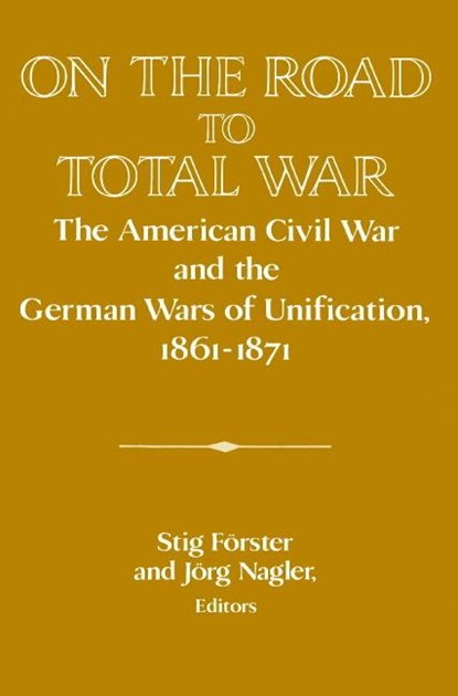 On the Road to Total War, Stig (Universitat Bern Forster ; Jorg (Christian-Albrechts Universitat zu Kiel Nagler - Paperback - 9780521521192