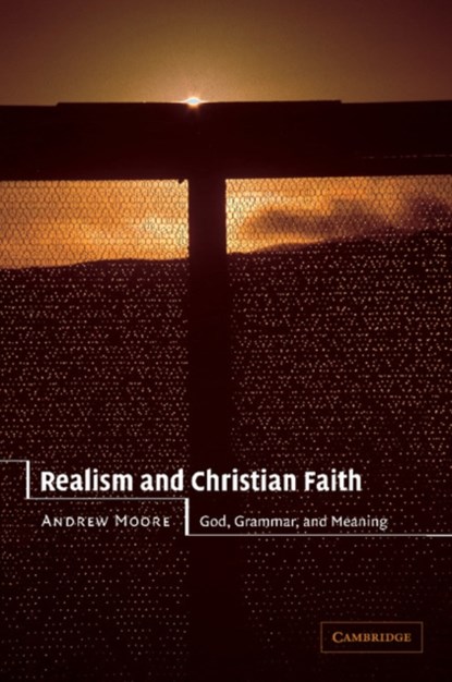 Realism and Christian Faith, Andrew (University of Oxford) Moore - Paperback - 9780521524155