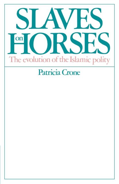 Slaves on Horses, Patricia Crone - Paperback - 9780521529402