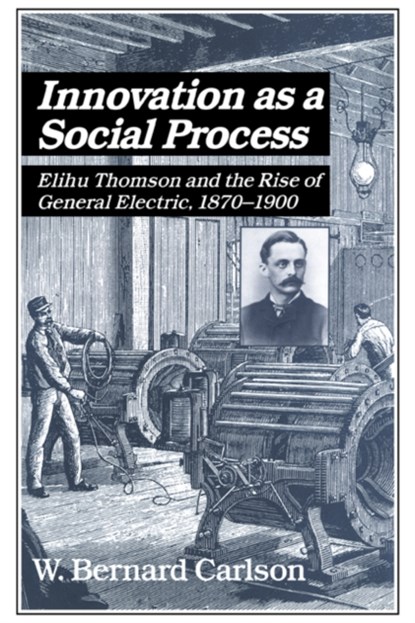 Innovation as a Social Process, W. Bernard (University of Virginia) Carlson - Paperback - 9780521533126