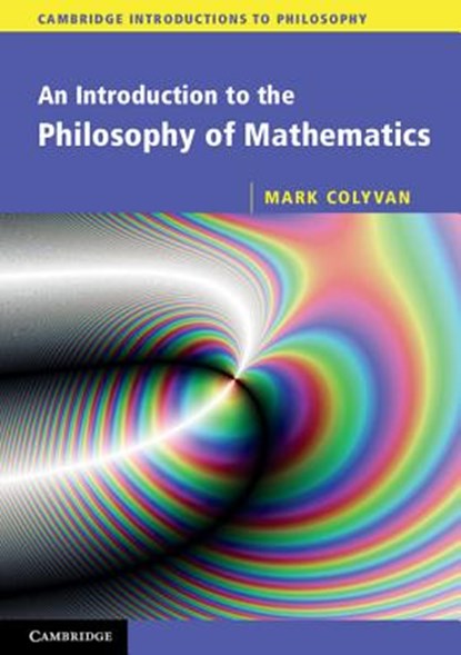 An Introduction to the Philosophy of Mathematics, Mark (University of Sydney) Colyvan - Paperback - 9780521533416