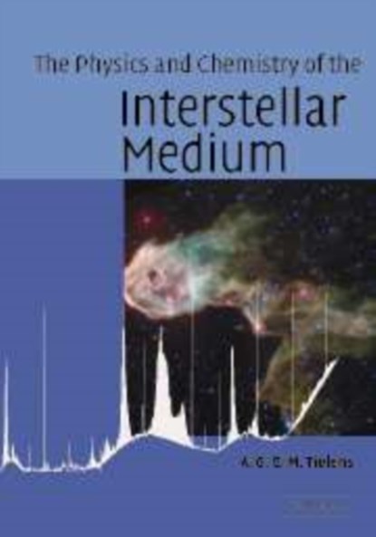 The Physics and Chemistry of the Interstellar Medium, A. G. G. M. (Kapteyn Astronomical Institute) Tielens - Paperback - 9780521533720