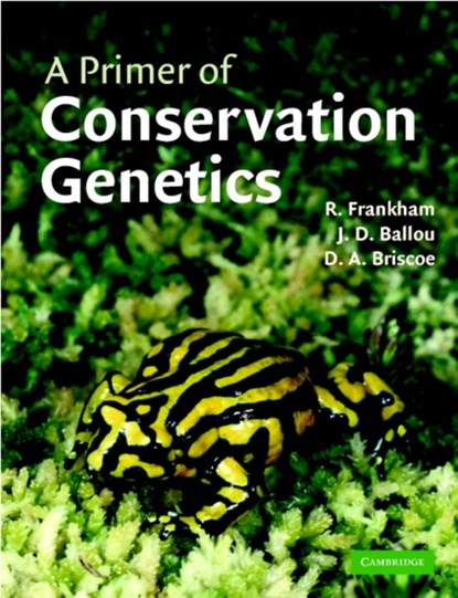 A Primer of Conservation Genetics, RICHARD (MACQUARIE UNIVERSITY,  Sydney) Frankham ; Jonathan D. (Smithsonian National Zoological Park, Washington DC) Ballou ; David A. (Macquarie University, Sydney) Briscoe - Paperback - 9780521538275