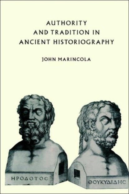 Authority and Tradition in Ancient Historiography, John (New York University) Marincola - Paperback - 9780521545785