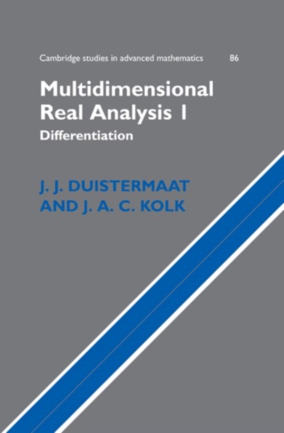 Multidimensional Real Analysis I, J. J. (UNIVERSITEIT UTRECHT,  The Netherlands) Duistermaat ; J. A. C. (Universiteit Utrecht, The Netherlands) Kolk - Gebonden - 9780521551144