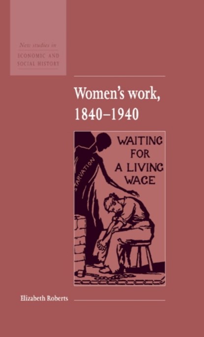 Women's Work, 1840-1940, Elizabeth (Lancaster University) Roberts - Gebonden - 9780521552653