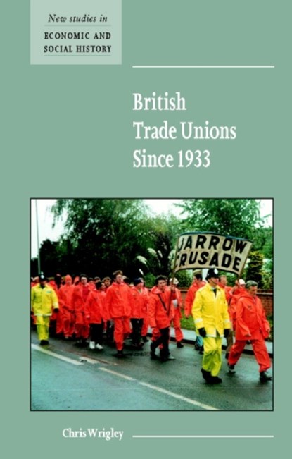 British Trade Unions since 1933, Chris (University of Nottingham) Wrigley - Paperback - 9780521576406