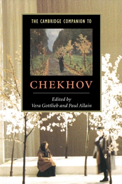 The Cambridge Companion to Chekhov, VERA (GOLDSMITHS,  University of London) Gottlieb ; Paul (University of Kent, Canterbury) Allain - Gebonden - 9780521581172