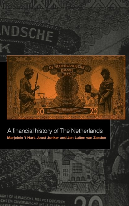 A Financial History of the Netherlands, MARJOLEIN (UNIVERSITEIT VAN AMSTERDAM) 'T HART ; JOOST JONKER ; JAN LUITEN VAN (UNIVERSITEIT UTRECHT,  The Netherlands) Zanden - Gebonden - 9780521581615