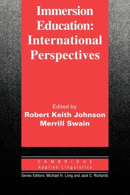 Immersion Education, Robert Keith (The University of Hong Kong) Johnson ; Merrill (Ontario Institute for Studies in Education) Swain - Paperback - 9780521586559