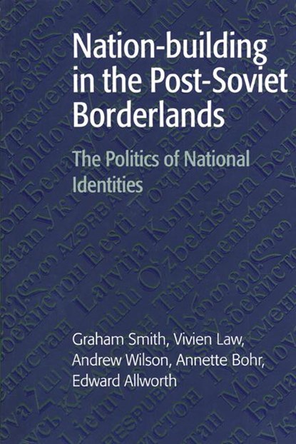 Nation-building in the Post-Soviet Borderlands, Graham (University of Cambridge) Smith ; Vivien (University of Cambridge) Law ; Andrew (University of London) Wilson ; Annette (Sidney Sussex College Bohr - Paperback - 9780521599689