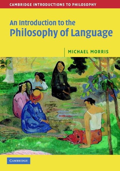 An Introduction to the Philosophy of Language, Michael (University of Sussex) Morris - Paperback - 9780521603119