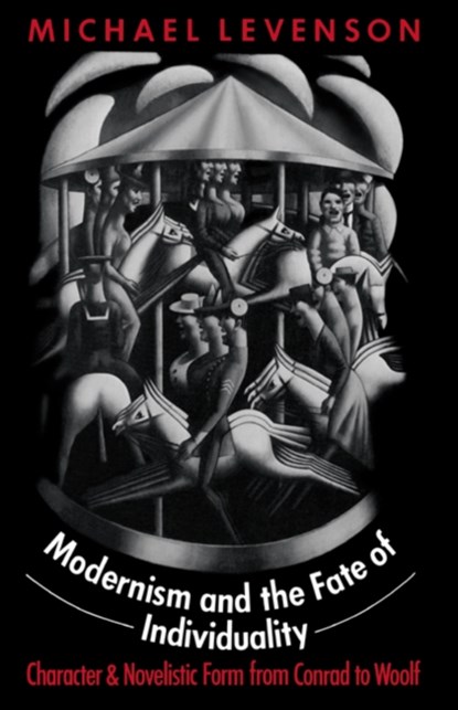 Modernism and the Fate of Individuality, Michael (University of Virginia) Levenson - Paperback - 9780521609449