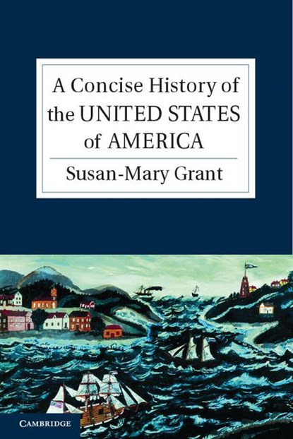 A Concise History of the United States of America, Susan-Mary (University of Newcastle upon Tyne) Grant - Paperback - 9780521612791