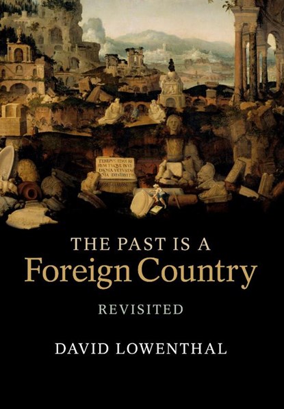 The Past Is a Foreign Country – Revisited, David (University College London) Lowenthal - Paperback - 9780521616850
