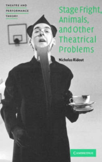 Stage Fright, Animals, and Other Theatrical Problems, Nicholas (Queen Mary University of London) Ridout - Paperback - 9780521617567