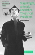 Stage Fright, Animals, and Other Theatrical Problems | Nicholas (queen Mary University of London) Ridout | 
