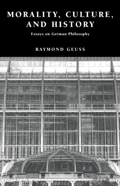 Morality, Culture, and History, Raymond (University of Cambridge) Geuss - Gebonden - 9780521632027