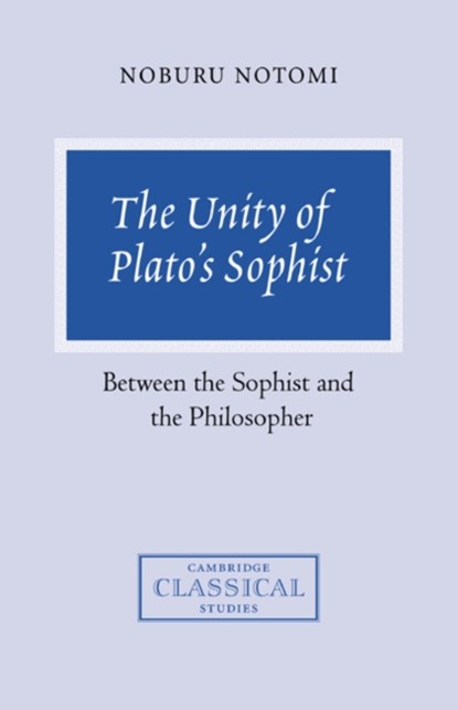 The Unity of Plato's Sophist, NOBURU (KYUSHU UNIVERSITY,  Japan) Notomi - Gebonden - 9780521632591