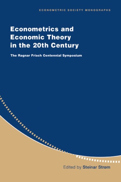 Econometrics and Economic Theory in the 20th Century, Steinar (Universitetet i Oslo) Strom - Paperback - 9780521633659
