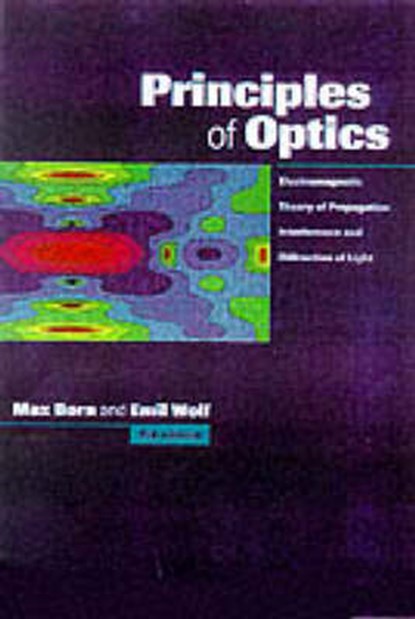 Principles of Optics, MAX (GEORG-AUGUST-UNIVERSITAT,  Goettingen, Germany and University of Edinburgh) Born ; Emil (University of Rochester, New York) Wolf - Gebonden - 9780521642224