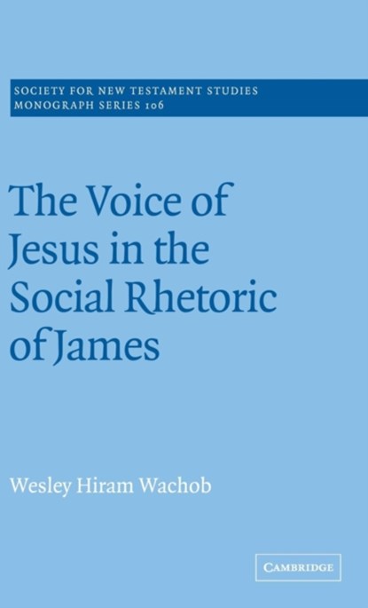 The Voice of Jesus in the Social Rhetoric of James, Wesley Hiram Wachob - Gebonden - 9780521660693