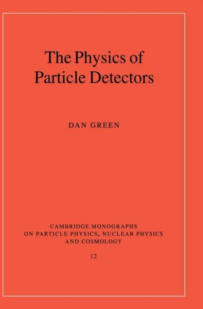 The Physics of Particle Detectors, DAN (FERMILAB,  Batavia) Green - Gebonden - 9780521662260