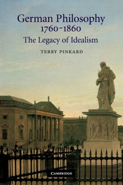German Philosophy 1760–1860, TERRY (NORTHWESTERN UNIVERSITY,  Illinois) Pinkard - Paperback - 9780521663816
