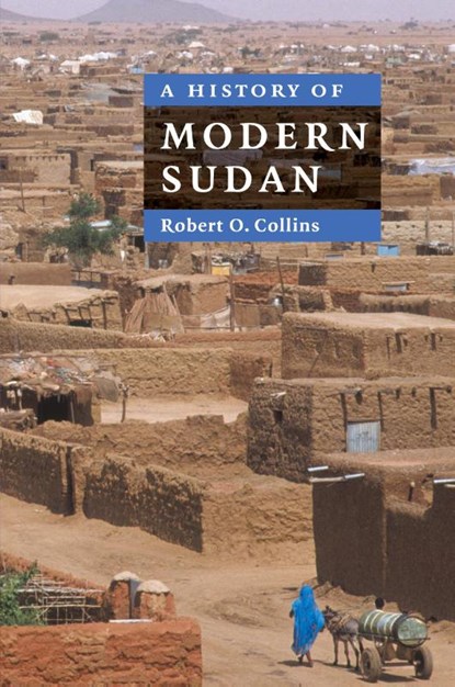 A History of Modern Sudan, Robert O. (University of California Collins - Paperback - 9780521674959