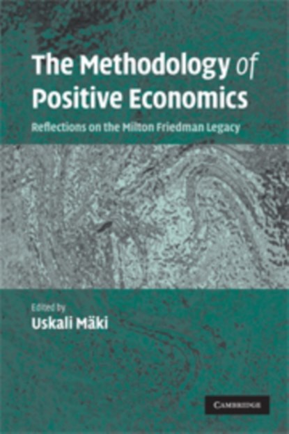 The Methodology of Positive Economics, Uskali (Erasmus Universiteit Rotterdam) Maki - Paperback - 9780521686860
